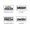 Somebody's Problem Hat